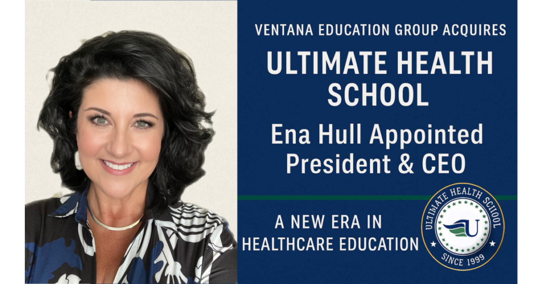 Ventana Education Group Acquires Ultimate Health School; Ena Hull Appointed CEO and President